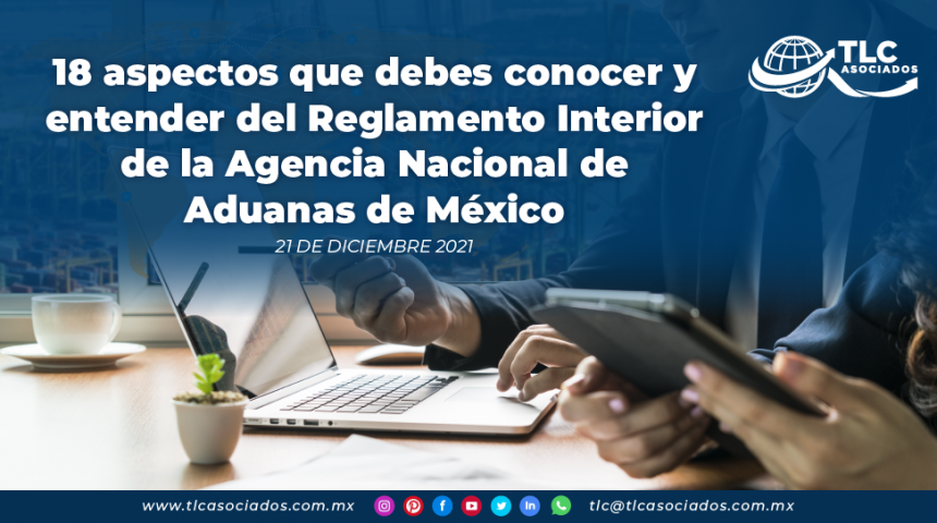 18 aspectos que debes conocer y entender del Reglamento Interior de la Agencia Nacional de Aduanas de México