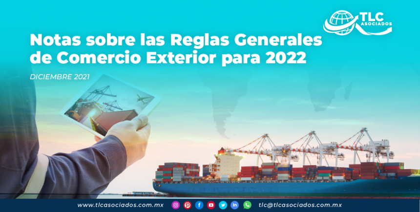 Notas sobre las Reglas Generales de Comercio Exterior para 2022