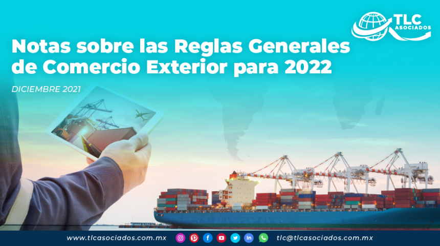 Notas sobre las Reglas Generales de Comercio Exterior para 2022