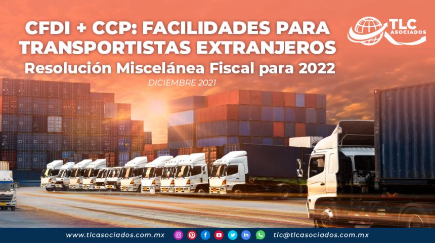 CFDI + CCP: Facilidades para Transportistas Extranjeros – Resolución Miscelánea Fiscal para 2022