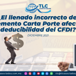 ¿El llenado incorrecto del complemento carta porte afectaría la deducibilidad del CFDI?