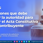 Condiciones que debe explicar la autoridad para solicitar el Acta Constitutiva de un contribuyente