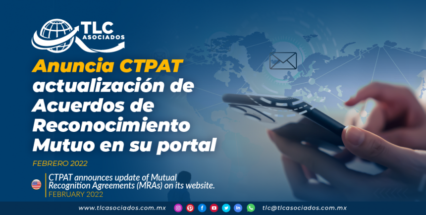 Anuncia CTPAT actualización de Acuerdos de Reconocimiento Mutuo en su portal