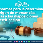 Publican normas para la determinación del país de origen de mercancías importadas y las disposiciones para su certificación