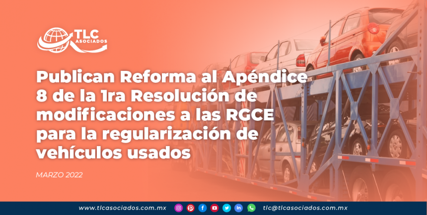 Publican Reforma al Apéndice 8 de la 1ra Resolución de modificaciones a las RGCE para la regularización de vehículos usados