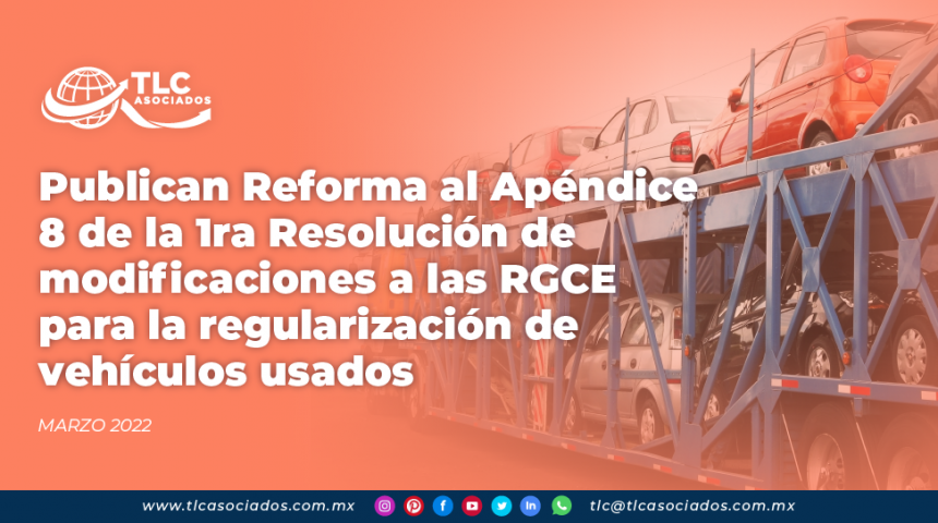 Publican Reforma al Apéndice 8 de la 1ra Resolución de modificaciones a las RGCE para la regularización de vehículos usados