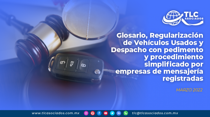 Glosario, Regularización de Vehículos Usados y Despacho con pedimento y procedimiento simplificado por empresas de mensajería registradas – 1ra Resolución de Modificaciones a las RGCE para 2022