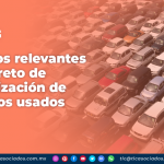 Aspectos relevantes del decreto de regularización de vehículos usados.