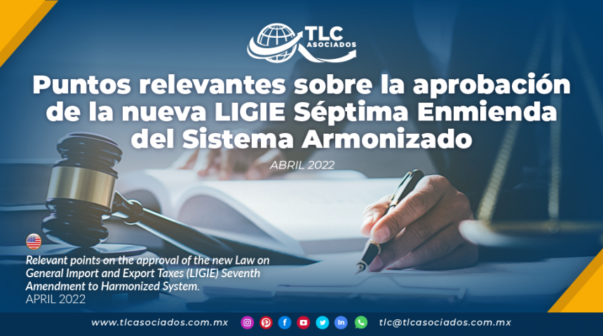 Puntos relevantes sobre la aprobación de la nueva LIGIE Séptima Enmienda del Sistema Armonizado