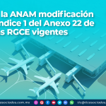 Publica la ANAM modificación del Apéndice 1 del Anexo 22 de las RGCE vigentes