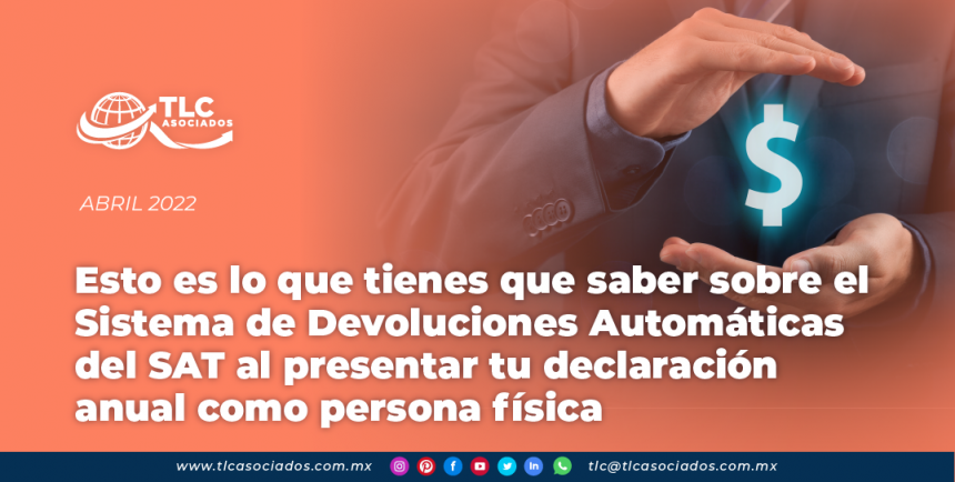 Esto es lo que tienes que saber sobre el Sistema de Devoluciones Automáticas del SAT al presentar tu declaración anual como persona física