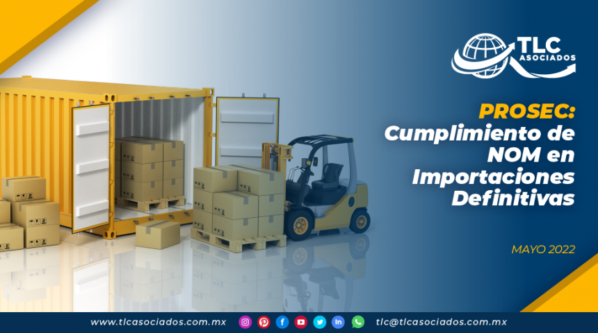 PROSEC: Cumplimiento de NOM en importaciones definitivas