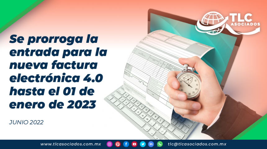 Se prorroga la entrada para la nueva factura electrónica 4.0 hasta el 01 de enero de 2023