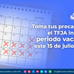Toma tus precauciones, el TFJA iniciará su periodo vacacional este 15 de julio de 2022