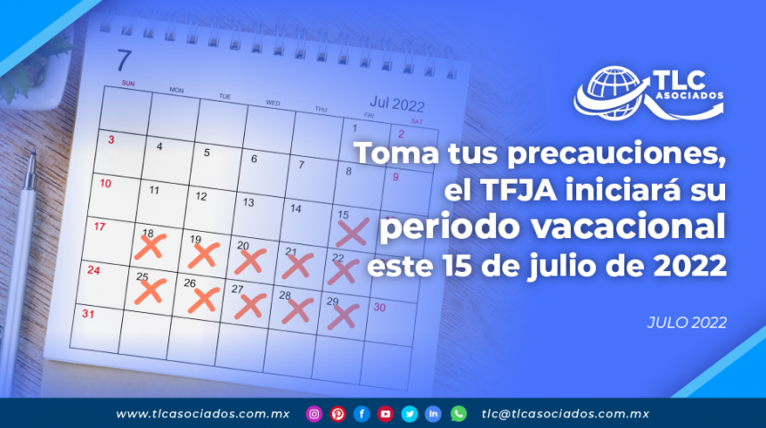 Toma tus precauciones, el TFJA iniciará su periodo vacacional este 15 de julio de 2022