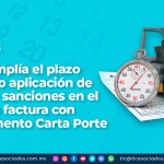 El SAT reitera el plazo para la no aplicación de multas y sanciones en el uso de la factura con complemento Carta Porte