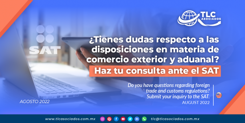 ¿Tienes dudas respecto a las disposiciones en materia de comercio exterior y aduanal? Haz tu consulta ante el SAT