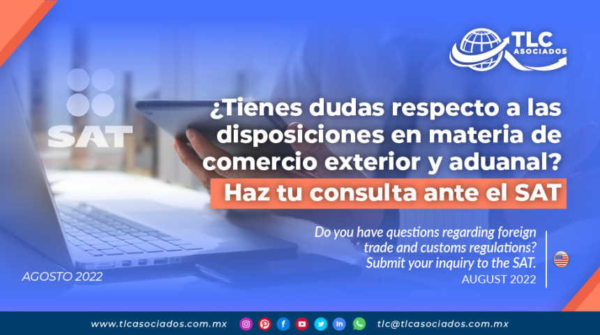 ¿Tienes dudas respecto a las disposiciones en materia de comercio exterior y aduanal? Haz tu consulta ante el SAT