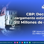 CBP: Decomisan cargamento estimado en $12 Millones de dólares
