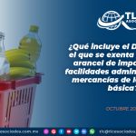 ¿Qué incluye el Decreto por el que se exenta el pago de arancel de importación y facilidades administrativas a mercancías de la canasta básica?