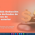 7a RMF 2022: Reducción de multas derivadas de operaciones de comercio exterior