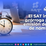 El SAT informa prórroga para la emisión del CFDI de nómina 4.0