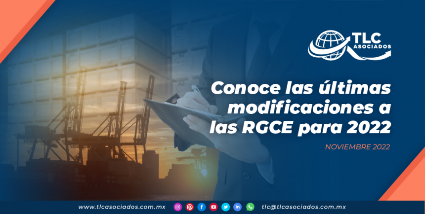 Conoce las últimas modificaciones a las RGCE para 2022