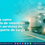 CFDI sirve como constancia de retención del IVA en servicios de autotransporte de carga