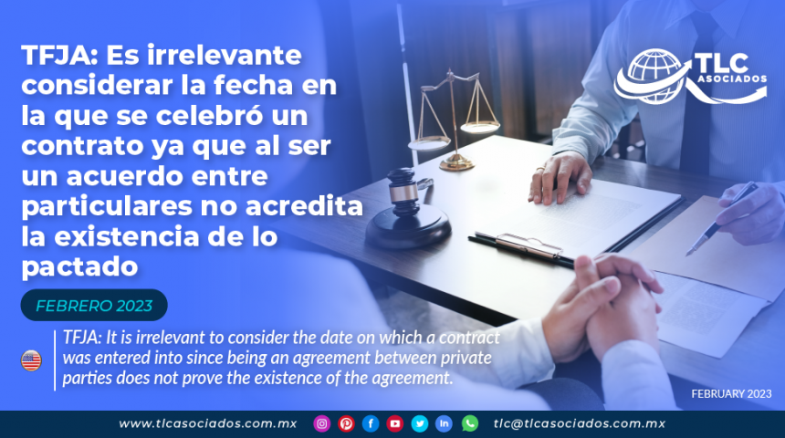 TFJA: Es irrelevante considerar la fecha en la que se celebró un contrato ya que al ser un acuerdo entre particulares no acredita la existencia de lo pactado