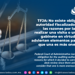 Tribunal Federal de Justicia Administrativa: No existe obligación para la autoridad fiscalizadora de motivar las razones por las que decidió realizar una visita o una revisión de gabinete en virtud de que no se advierten elementos para considerar que una es más onerosa que otra