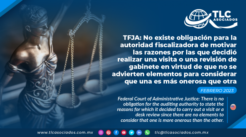 Tribunal Federal de Justicia Administrativa: No existe obligación para la autoridad fiscalizadora de motivar las razones por las que decidió realizar una visita o una revisión de gabinete en virtud de que no se advierten elementos para considerar que una es más onerosa que otra