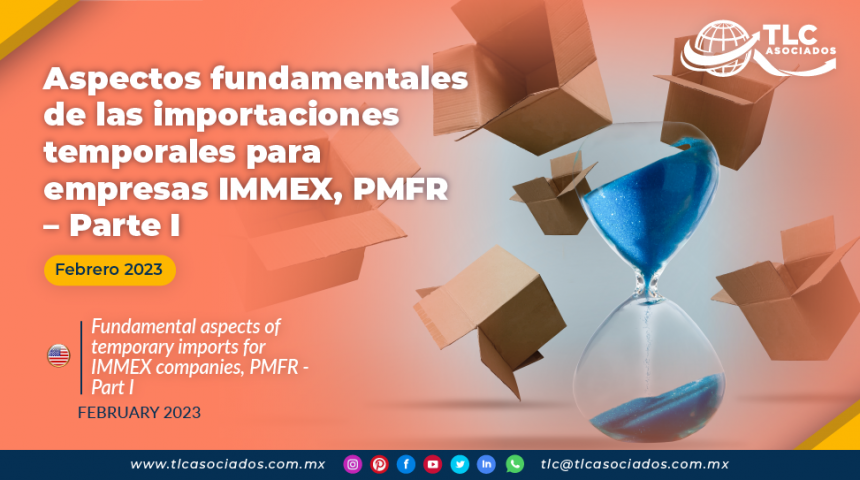 Aspectos fundamentales de las importaciones temporales para empresas IMMEX, PMFR – Parte I