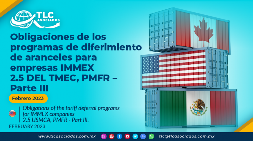 Obligaciones de los programas de diferimiento de aranceles para empresas IMMEX 2.5 DEL TMEC, PMFR – Parte III