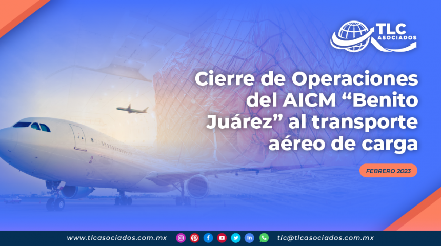 Cierre de Operaciones del AICM “Benito Juárez” al transporte aéreo de carga