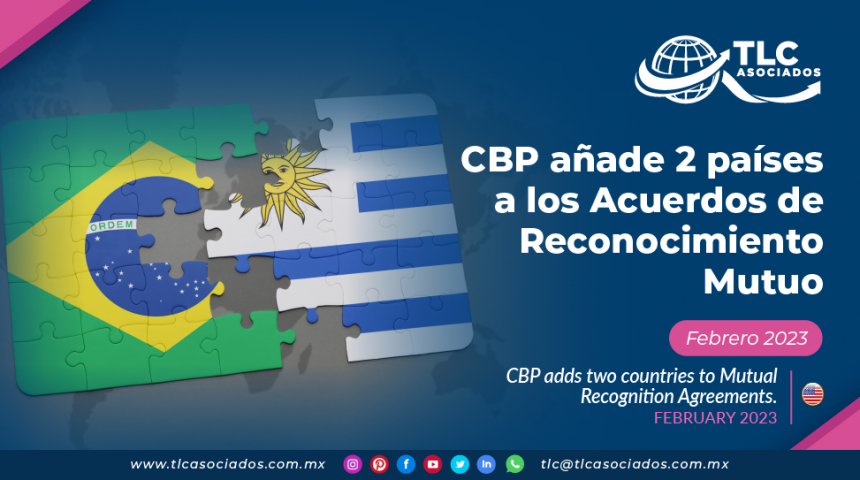CBP añade dos países a los Acuerdos de Reconocimiento Mutuo