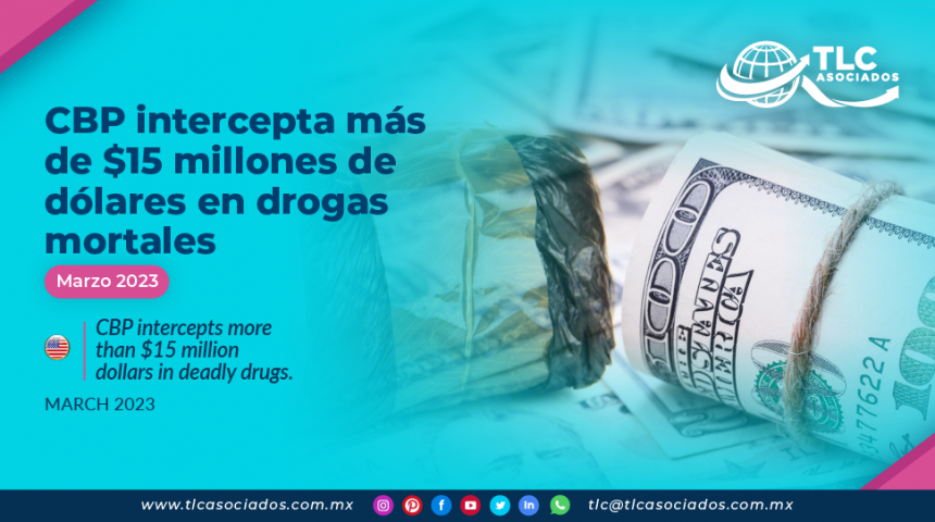 CBP intercepta más de $15 millones de dólares en drogas mortales