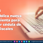 SAT publica nueva herramienta para generar cédula de datos fiscales