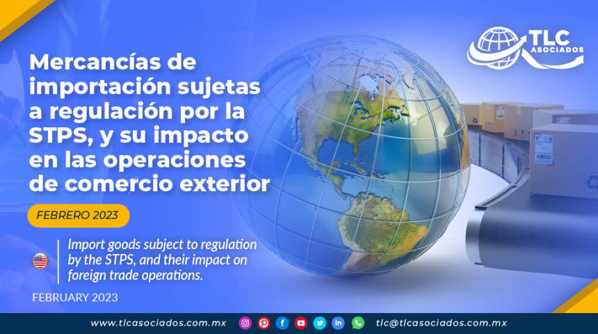 Mercancías de importación sujetas a regulación por la STPS, y su impacto en las operaciones de comercio exterior