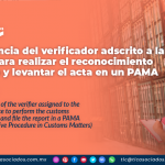 Competencia del verificador adscrito a la aduana para realizar el reconocimiento aduanero y levantar el acta en un PAMA