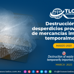 Destrucción de desperdicios provenientes de mercancías importadas temporalmente