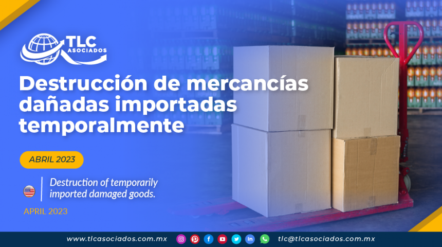 Destrucción de mercancías dañadas importadas temporalmente