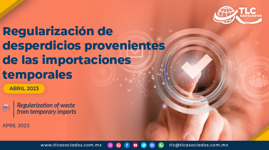 Regularización de desperdicios provenientes de las importaciones temporales