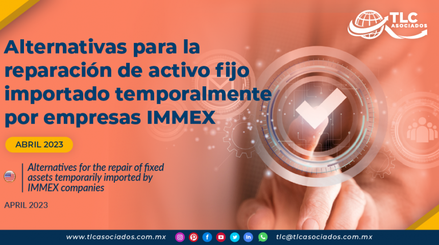Alternativas para la reparación de activo fijo importado temporalmente por empresas IMMEX