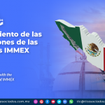 Cumplimiento de las obligaciones de las empresas IMMEX