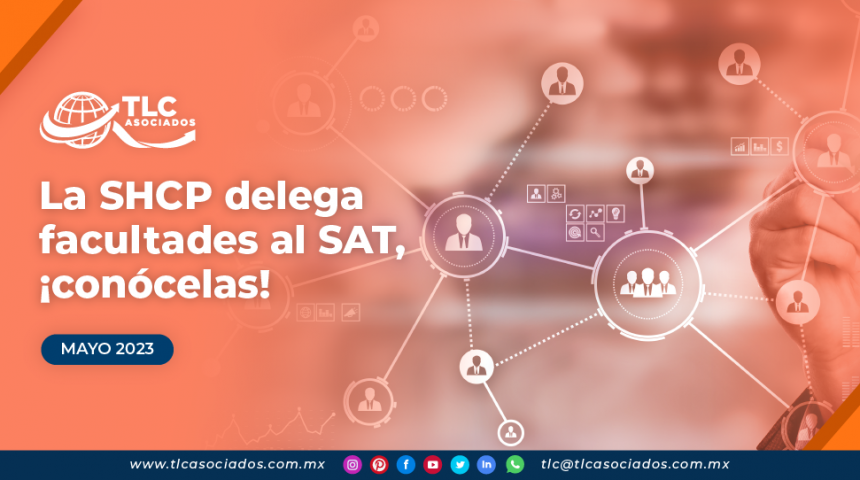 La SHCP delega facultades al SAT, ¡conócelas!