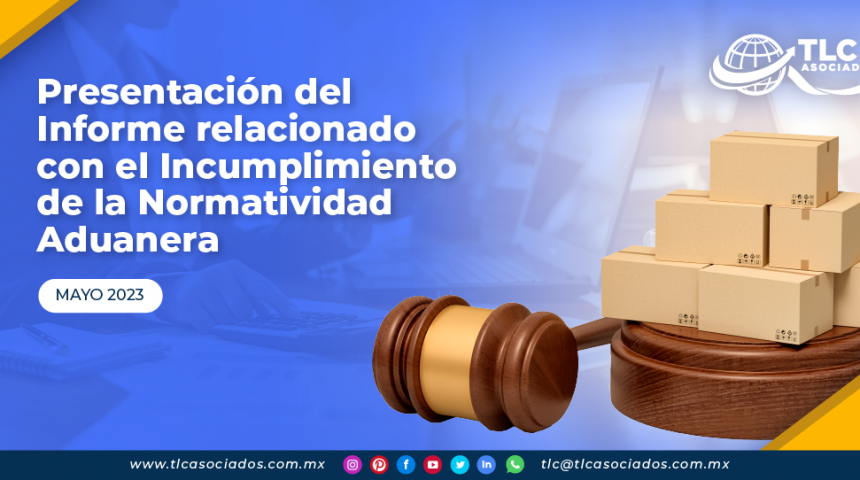 Presentación del Informe relacionado con el Incumplimiento de la Normatividad Aduanera