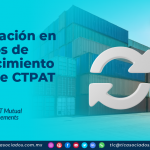 Actualización en Acuerdos de Reconocimiento Mutuo de CTPAT