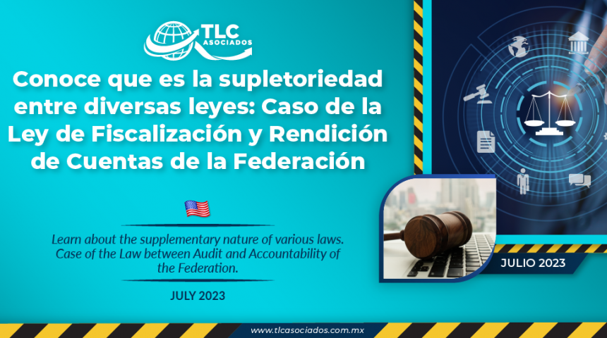 Conoce que es la supletoriedad entre diversas leyes: Caso de la Ley de Fiscalización y Rendición de Cuentas de la Federación