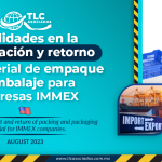 Facilidades en la importación y retorno del material de empaque y embalaje para empresas IMMEX