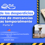 Retorno de los desperdicios provenientes de mercancías importadas temporalmente – Parte VI